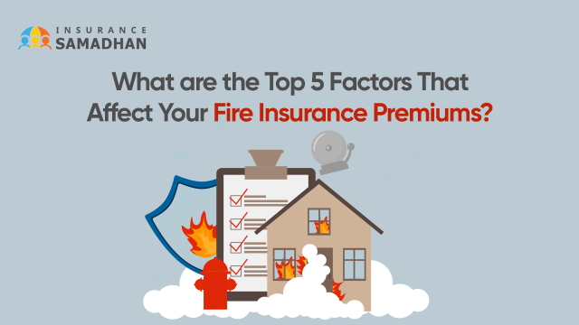 What-are-the-Top-5-Factors-That-Affect-Your-Fire-Insurance-Premiums-larger